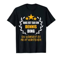 Herren DENNIS TShirt Das ist so ein DENNIS Ding Name Vorname Fun T-Shirt von Vornamen Witzige Sprüche & Lustige Motive