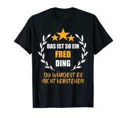 Herren FRED TShirt Das ist so ein FRED Ding Name Vorname Fun Spruch T-Shirt von Vornamen Witzige Sprüche & Lustige Motive