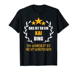 Herren KAI TShirt Das ist so ein KAI Ding Name Vorname Fun Spruch T-Shirt von Vornamen Witzige Sprüche & Lustige Motive