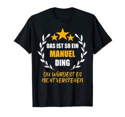 Herren MANUEL TShirt Das ist so ein MANUEL Ding Name Vorname Fun T-Shirt von Vornamen Witzige Sprüche & Lustige Motive