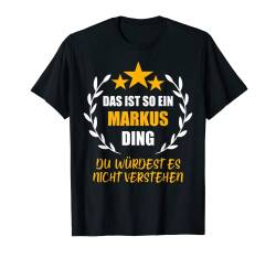 Herren MARKUS TShirt Das ist so ein MARKUS Ding Name Vorname Fun T-Shirt von Vornamen Witzige Sprüche & Lustige Motive