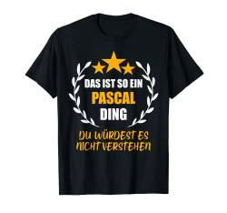 Herren PASCAL TShirt Das ist so ein PASCAL Ding Name Vorname Fun T-Shirt von Vornamen Witzige Sprüche & Lustige Motive