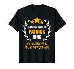 Herren PATRICK TShirt Das ist so ein PATRICK Ding Name Vorname Fun T-Shirt von Vornamen Witzige Sprüche & Lustige Motive