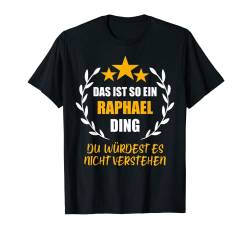 Herren RAPHAEL TShirt Das ist so ein RAPHAEL Ding Name Vorname Fun T-Shirt von Vornamen Witzige Sprüche & Lustige Motive