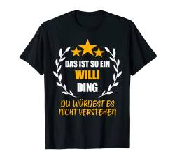 Herren WILLI TShirt Das ist so ein WILLI Ding Name Vorname Fun T-Shirt von Vornamen Witzige Sprüche & Lustige Motive