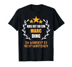 MARC TShirt Das ist so ein MARC Ding Name Vorname Fun Spruch T-Shirt von Vornamen Witzige Sprüche & Lustige Motive