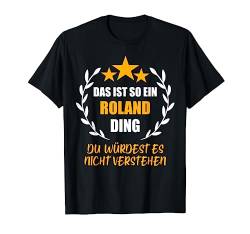 ROLAND TShirt Das ist so ein ROLAND Ding Name Vorname Fun T-Shirt von Vornamen Witzige Sprüche & Lustige Motive