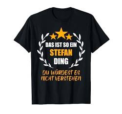 STEFAN TShirt Das ist so ein STEFAN Ding Name Vorname Fun T-Shirt von Vornamen Witzige Sprüche & Lustige Motive