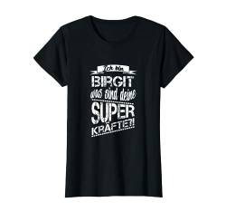 Ich bin Birgit - was sind deine Superkräfte?! T-Shirt von Vornamen mit Superkraft