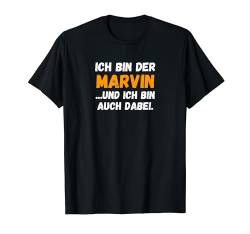 Herren Marvin TShirt Lustig Spruch Vorname Name Bin auch dabei T-Shirt von Vornamen & Namen Motive mit Lustigem Spruch
