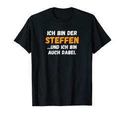 Herren Steffen TShirt Lustig Spruch Vorname Name Bin auch dabei T-Shirt von Vornamen & Namen Motive mit Lustigem Spruch