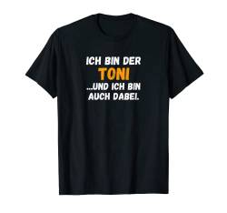 Herren Toni TShirt Lustig Spruch Vorname Name Bin auch dabei T-Shirt von Vornamen & Namen Motive mit Lustigem Spruch