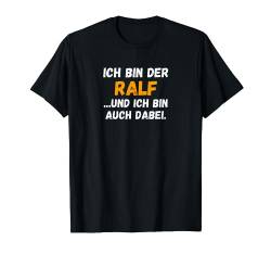 Ralf TShirt Lustig Spruch Vorname Name Bin auch dabei T-Shirt von Vornamen & Namen Motive mit Lustigem Spruch