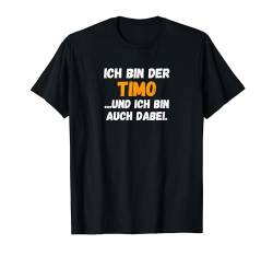 Timo TShirt Lustig Spruch Vorname Name Bin auch dabei T-Shirt von Vornamen & Namen Motive mit Lustigem Spruch