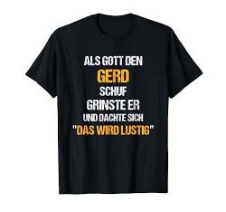 GERD TShirt Name Spruch Lustig Gott schuf Vorname T-Shirt von Vornamen & Sprüche - Lustige Namen Motive