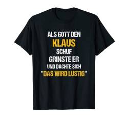 Herren KLAUS TShirt Name Spruch Lustig Gott schuf Vorname T-Shirt von Vornamen & Sprüche - Lustige Namen Motive