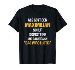 Herren MAXIMILIAN TShirt Name Spruch Lustig Gott schuf Vorname T-Shirt von Vornamen & Sprüche - Lustige Namen Motive