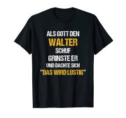 Herren WALTER TShirt Name Spruch Lustig Gott schuf Vorname T-Shirt von Vornamen & Sprüche - Lustige Namen Motive