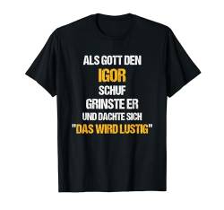 IGOR TShirt Name Spruch Lustig Gott schuf Vorname T-Shirt von Vornamen & Sprüche - Lustige Namen Motive