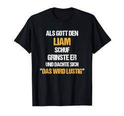 LIAM TShirt Name Spruch Lustig Gott schuf Vorname T-Shirt von Vornamen & Sprüche - Lustige Namen Motive