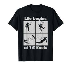 Life begins at 15 Knots, Lifestyle Vintage Design T-Shirt von Wake-X Kite Boarding, Wassersport Kite Boarder