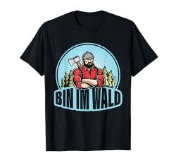 BIN IM WALD T-Shirt von Waldkumpel