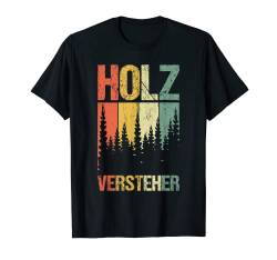 HOLZ VERSTEHER IM WALD T-Shirt von Waldkumpel