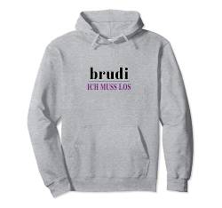 Brudi ich muss los Hip Hop Deutschrap Rap T-Shirt Pullover Hoodie von Waschechte Brudi Deutschrap Motive