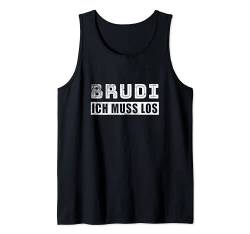 Brudi ich muss los Hip Hop Rap Deutschrap Tank Top von Waschechte Brudi Deutschrap Motive