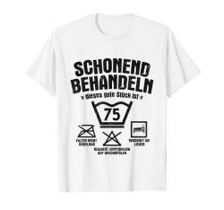 Dieses Gute Stück Ist 75 Schonend Behandeln 75. Geburtstag T-Shirt von Waschetikett Geburtstag Motive für Damen & Herren