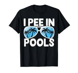 I Pee In Pools T-Shirt von Wassersport Geschenke für Schwimmer Schwimmen