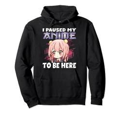 Anime Merch I paused my Anime to be here Anime Girl Manga Pullover Hoodie von Watch Anime Merch Japan Kawaii Manga Otaku