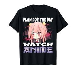 Anime Merch Plan for the day Watch Anime Anime Girl Manga T-Shirt von Watch Anime Merch Japan Kawaii Manga Otaku
