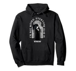 Wednesday I'm Not Weird Everyone Else Is Quote Pullover Hoodie von Wednesday