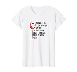 Wenn Man Mir Schon Nicht Das Wasser Reichen Kann -Wein Shirt T-Shirt von Wein Geschenk für Frauen I Freundin zum Geburtstag