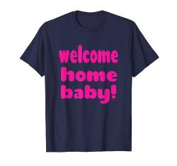 Welcome Home Baby (einfarbig) T-Shirt von Welcome Home