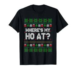 Where's My Ho At Ho Matching Couple Christmas Ugly Sweater T-Shirt von Where My Ho's At Ugly Christmas Sweater Couples