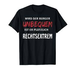 WIRD DER BÜRGER UNBEQUEM Widerstand Politik Demonstration T-Shirt von Widerstand Unbequem Politik Unzufrieden Grünen