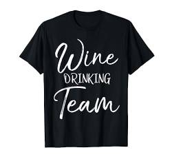 Funny Matching Wine Gifts for Groups Cute Wine Drinking Team T-Shirt von Wine Lover Gifts Accessories Enthusiast Designs