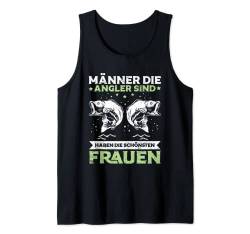 Angeln Männer Die Angler Sind Haben Die Schönsten Frauen Tank Top von Witzige Angler & Fischer Spruch Geschenke