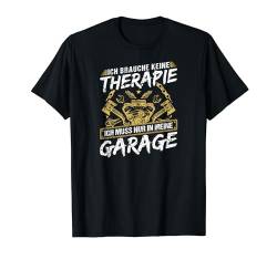 Ich Brauche Keine Therapie Garage Motor Auto Mechaniker T-Shirt von Witzige Automechaniker Bekleidung für Männer