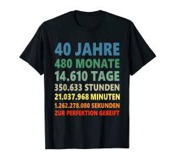 40. Geburtstag 40 Jahre T-Shirt von Witzige Geschenke zum Geburtstag