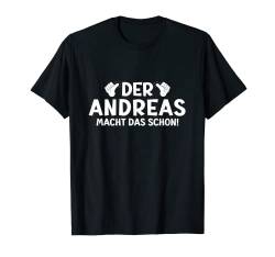 Lustiges Der Andreas Macht Das Schon! Cooles Vornamen Herren T-Shirt von Witzige Spruchideen mit Vornamen Namen für Männer