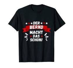 Lustiges Der Bernd Macht Das Schon! Vorname Namensspruch T-Shirt von Witzige Spruchideen mit Vornamen Namen für Männer