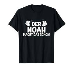 Lustiges Der Noah Macht Das Schon! Cooles Vornamen Motiv T-Shirt von Witzige Spruchideen mit Vornamen Namen für Männer