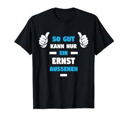 ERNST TShirt Vorname Name Spruch Lustig Fun T-Shirt von Witzige Vornamen Designs & Namen Motive