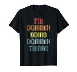 DOMINIK TShirt Doing DOMINIK Things Name Vorname Spruch T-Shirt von Witzige Vornamen Sprüche & Lustige Motive