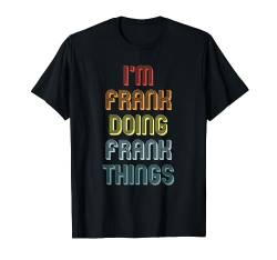 FRANK TShirt Doing FRANK Things Name Vorname Spruch Lustig T-Shirt von Witzige Vornamen Sprüche & Lustige Motive