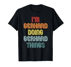 GERHARD TShirt Doing GERHARD Things Name Vorname Spruch T-Shirt von Witzige Vornamen Sprüche & Lustige Motive