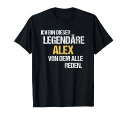 Alex TShirt Vorname Name Der Legendäre Alex T-Shirt von Witzige Vornamen & Lustige Namen Sprüche